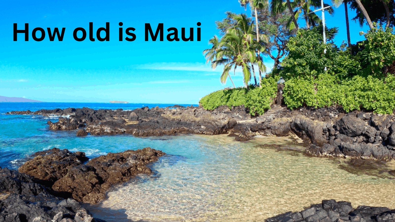 How old is Maui?